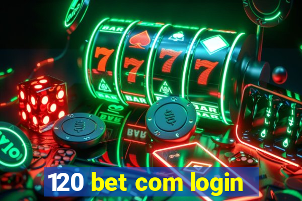 120 bet com login